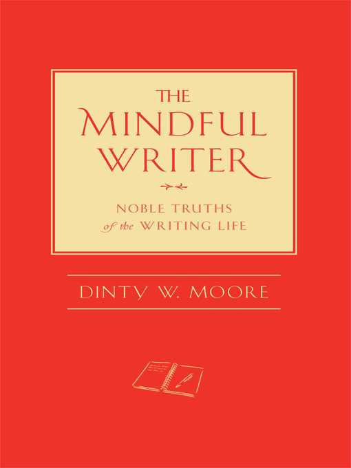 Title details for The Mindful Writer by Dinty W. Moore - Available